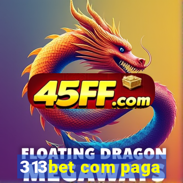 313bet com paga